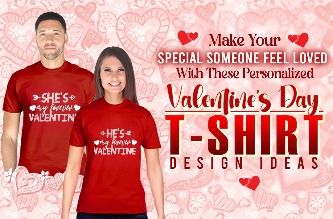 Valentine's Day Special: 7 Stunning T-Shirt Designs to Win Your Love ...